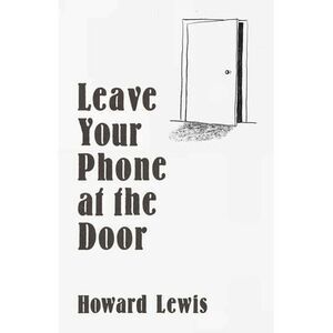 Leave Your Phone at the Door: The Joy of Offline -- Howard Lewis